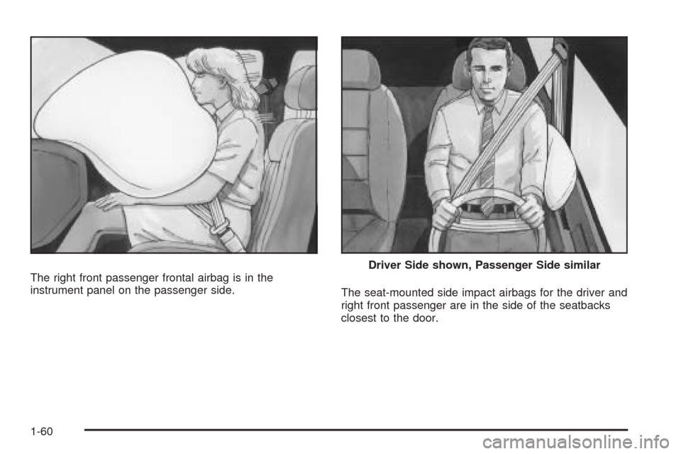 CHEVROLET IMPALA 2009 9.G Repair Manual The right front passenger frontal airbag is in the
instrument panel on the passenger side.
The seat-mounted side impact airbags for the driver and
right front passenger are in the side of the seatback