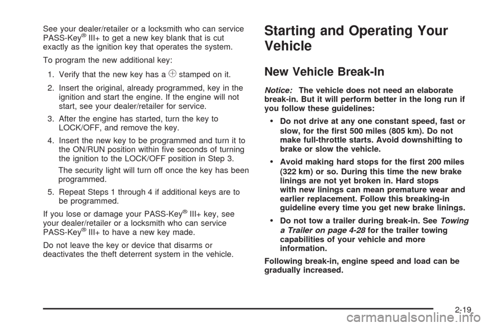 CHEVROLET IMPALA 2009 9.G Owners Manual See your dealer/retailer or a locksmith who can service
PASS-Key®III+ to get a new key blank that is cut
exactly as the ignition key that operates the system.
To program the new additional key:
1. Ve CHEVROLET IMPALA 2009 9.G Owners Manual See your dealer/retailer or a locksmith who can service
PASS-Key®III+ to get a new key blank that is cut
exactly as the ignition key that operates the system.
To program the new additional key:
1. Ve