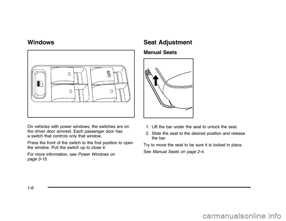 CHEVROLET IMPALA 2010 9.G User Guide WindowsOn vehicles with power windows, the switches are on
the driver door armrest. Each passenger door has
a switch that controls only that window.
Press the front of the switch to the ﬁrst positio