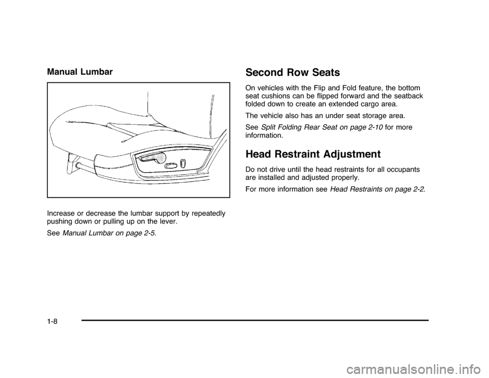 CHEVROLET IMPALA 2010 9.G Owners Manual Manual LumbarIncrease or decrease the lumbar support by repeatedly
pushing down or pulling up on the lever.
SeeManual Lumbar on page 2-5.
Second Row SeatsOn vehicles with the Flip and Fold feature, th