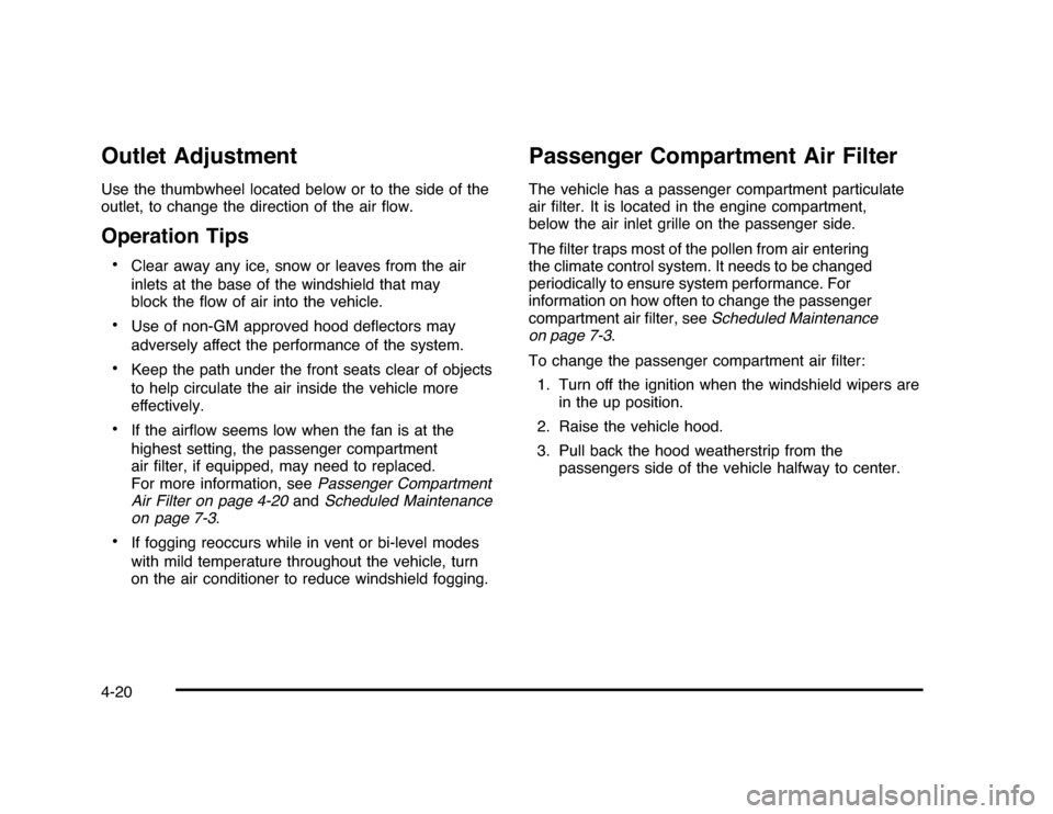 CHEVROLET IMPALA 2010 9.G Owners Manual Outlet AdjustmentUse the thumbwheel located below or to the side of the
outlet, to change the direction of the air ﬂow.Operation Tips•
Clear away any ice, snow or leaves from the air
inlets at the