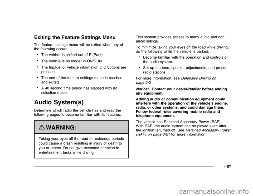 CHEVROLET IMPALA 2010 9.G Owners Manual Exiting the Feature Settings MenuThe feature settings menu will be exited when any of
the following occurs:•
The vehicle is shifted out of P (Park).
•
The vehicle is no longer in ON/RUN.
•
The t CHEVROLET IMPALA 2010 9.G Owners Manual Exiting the Feature Settings MenuThe feature settings menu will be exited when any of
the following occurs:•
The vehicle is shifted out of P (Park).
•
The vehicle is no longer in ON/RUN.
•
The t