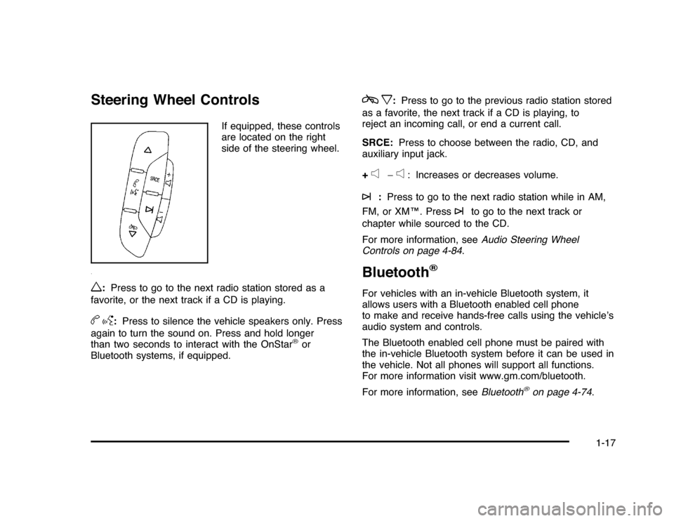 CHEVROLET IMPALA 2010 9.G Owners Manual Steering Wheel Controls
If equipped, these controls
are located on the right
side of the steering wheel.
w
:Press to go to the next radio station stored as a
favorite, or the next track if a CD is pla