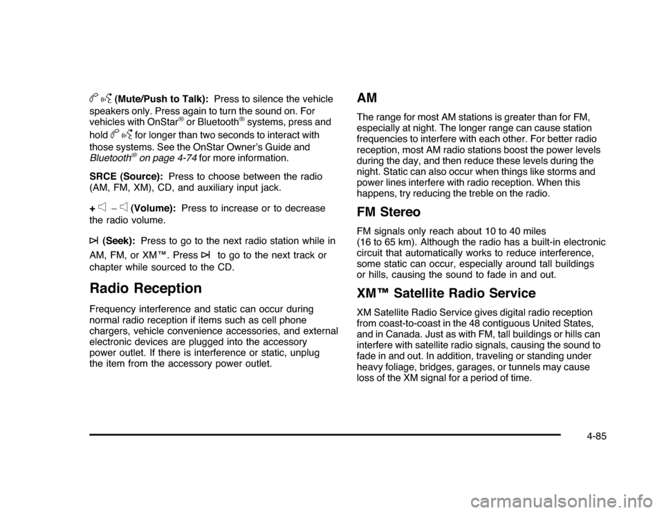 CHEVROLET IMPALA 2010 9.G Owners Manual bg
(Mute/Push to Talk):Press to silence the vehicle
speakers only. Press again to turn the sound on. For
vehicles with OnStar
®or Bluetooth
®systems, press and
hold
bg
for longer than two seconds to