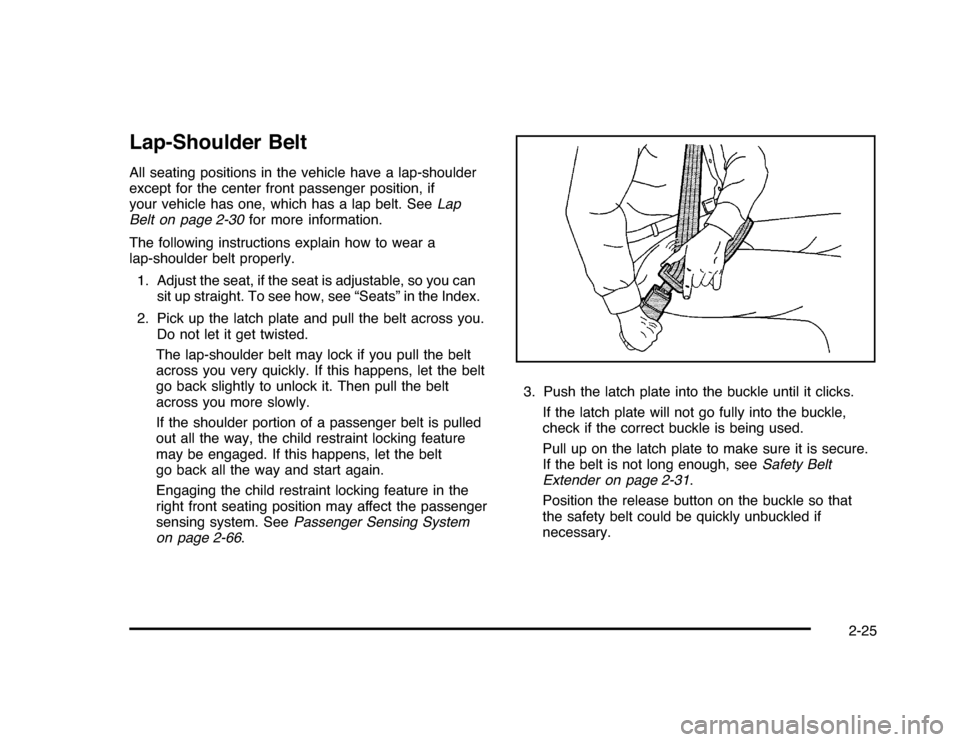 CHEVROLET IMPALA 2010 9.G Owners Manual Lap-Shoulder BeltAll seating positions in the vehicle have a lap-shoulder
except for the center front passenger position, if
your vehicle has one, which has a lap belt. SeeLap
Belt on page 2-30for mor