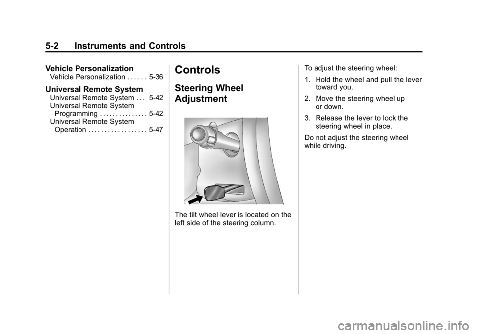 CHEVROLET IMPALA 2011 9.G Owners Manual Black plate (2,1)Chevrolet Impala Owner Manual - 2011
5-2 Instruments and Controls
Vehicle Personalization
Vehicle Personalization . . . . . . 5-36
Universal Remote System
Universal Remote System . . 