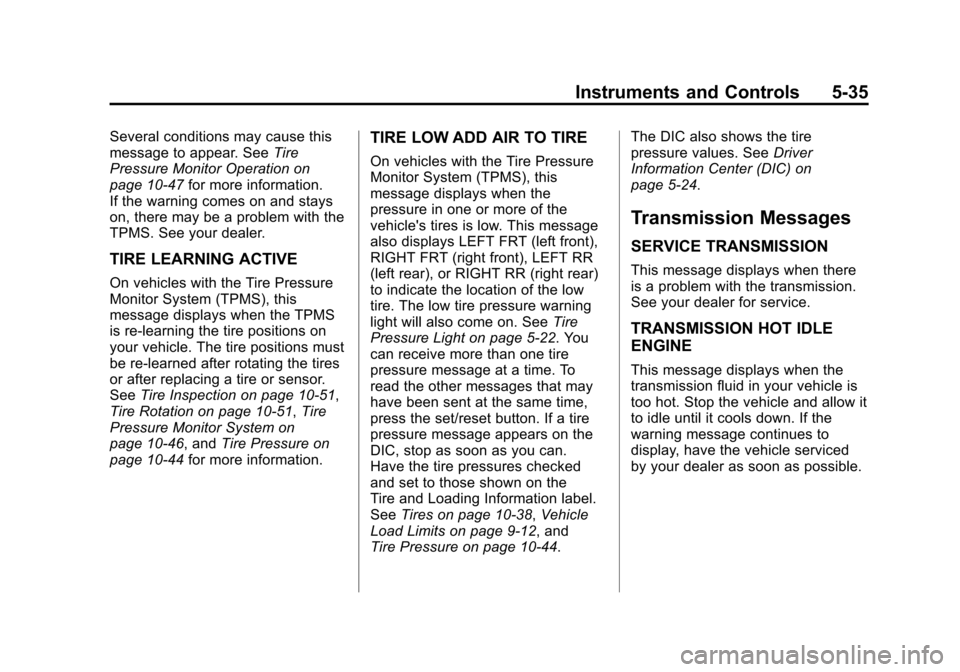 CHEVROLET IMPALA 2011 9.G Owners Manual Black plate (35,1)Chevrolet Impala Owner Manual - 2011
Instruments and Controls 5-35
Several conditions may cause this
message to appear. SeeTire
Pressure Monitor Operation on
page 10‑47 for more in