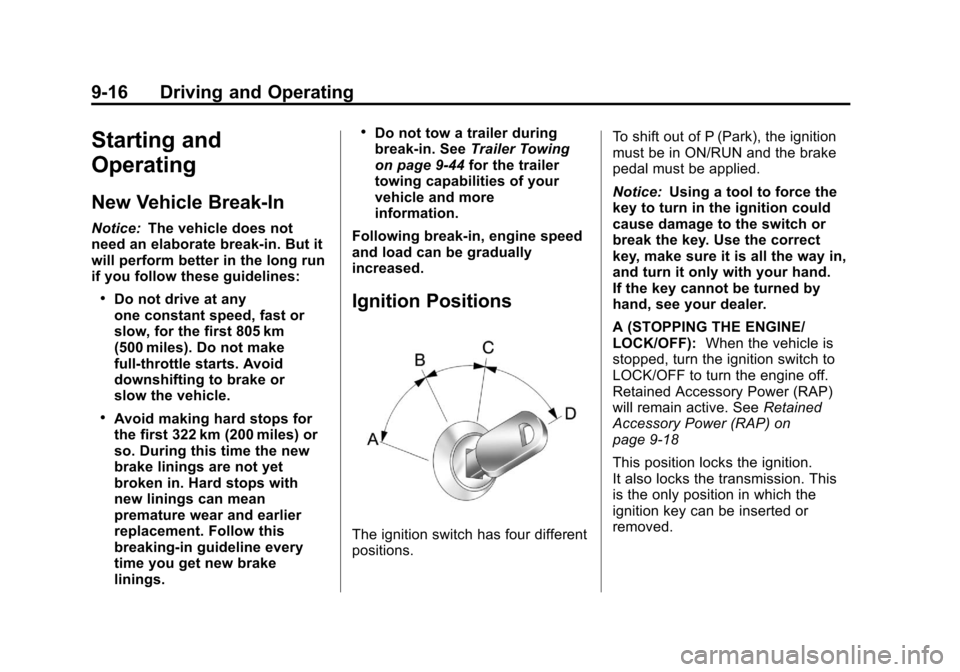 CHEVROLET IMPALA 2011 9.G Owners Manual Black plate (16,1)Chevrolet Impala Owner Manual - 2011
9-16 Driving and Operating
Starting and
Operating
New Vehicle Break-In
Notice:The vehicle does not
need an elaborate break-in. But it
will perfor