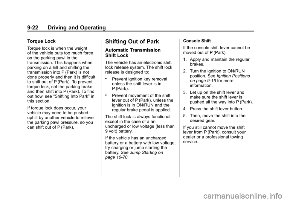 CHEVROLET IMPALA 2011 9.G Owners Manual Black plate (22,1)Chevrolet Impala Owner Manual - 2011
9-22 Driving and Operating
Torque Lock
Torque lock is when the weight
of the vehicle puts too much force
on the parking pawl in the
transmission.
