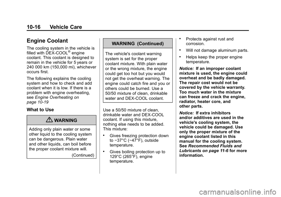 CHEVROLET IMPALA 2011 9.G Owners Manual Black plate (16,1)Chevrolet Impala Owner Manual - 2011
10-16 Vehicle Care
Engine Coolant
The cooling system in the vehicle is
filled with DEX-COOL®engine
coolant. This coolant is designed to
remain i CHEVROLET IMPALA 2011 9.G Owners Manual Black plate (16,1)Chevrolet Impala Owner Manual - 2011
10-16 Vehicle Care
Engine Coolant
The cooling system in the vehicle is
filled with DEX-COOL®engine
coolant. This coolant is designed to
remain i