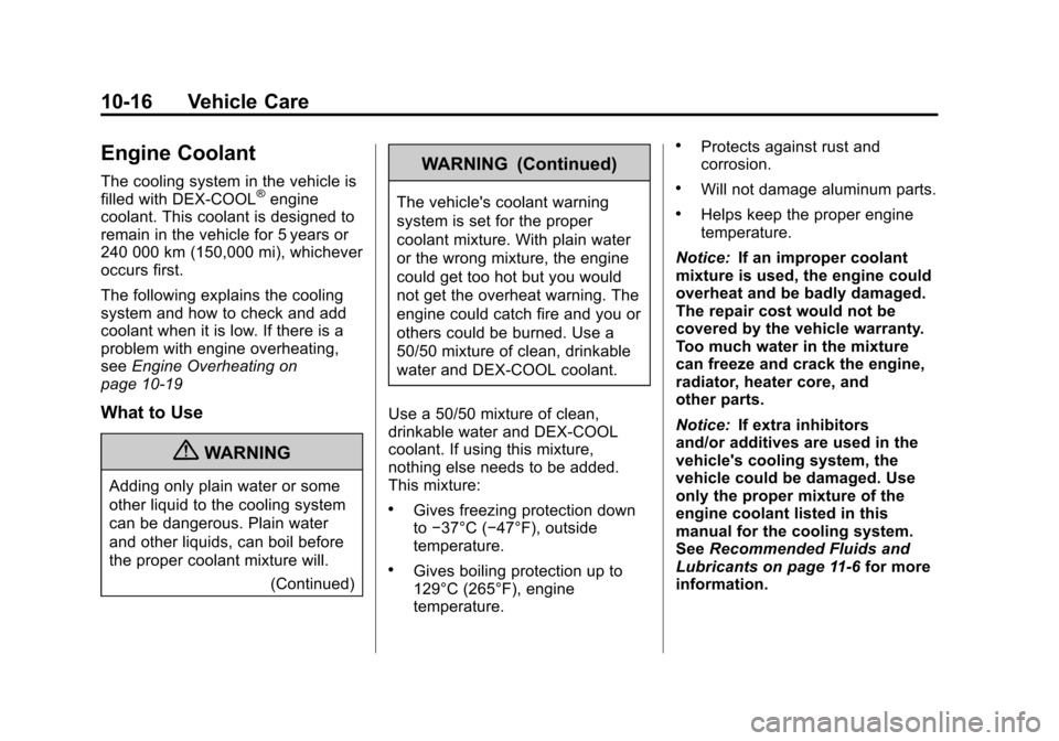CHEVROLET IMPALA 2011 9.G Owners Manual Black plate (16,1)Chevrolet Impala Owner Manual - 2011
10-16 Vehicle Care
Engine Coolant
The cooling system in the vehicle is
filled with DEX-COOL®engine
coolant. This coolant is designed to
remain i