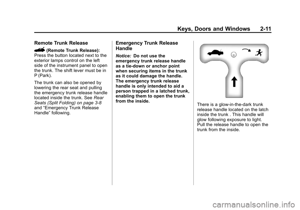 CHEVROLET IMPALA 2011 9.G Owners Manual Black plate (11,1)Chevrolet Impala Owner Manual - 2011
Keys, Doors and Windows 2-11
Remote Trunk Release
G(Remote Trunk Release):
Press the button located next to the
exterior lamps control on the lef