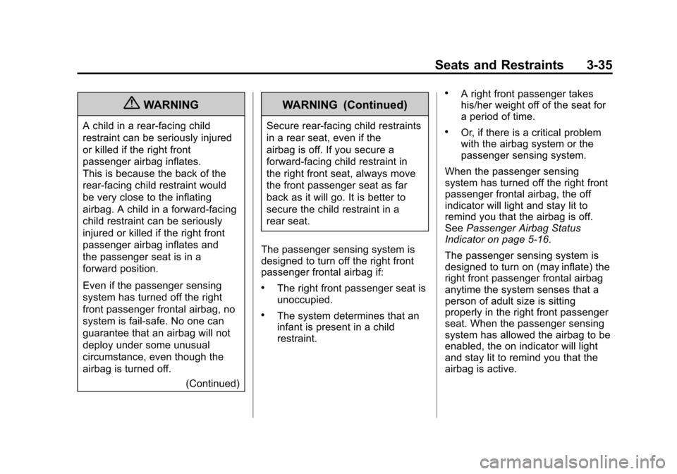 CHEVROLET IMPALA 2011 9.G Owners Manual Black plate (35,1)Chevrolet Impala Owner Manual - 2011
Seats and Restraints 3-35
{WARNING
A child in a rear-facing child
restraint can be seriously injured
or killed if the right front
passenger airba