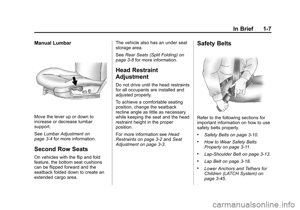 CHEVROLET IMPALA 2012 9.G User Guide Black plate (7,1)Chevrolet Impala Owner Manual - 2012
In Brief 1-7
Manual Lumbar
Move the lever up or down to
increase or decrease lumbar
support.
SeeLumbar Adjustment on
page 3‑4 for more informati