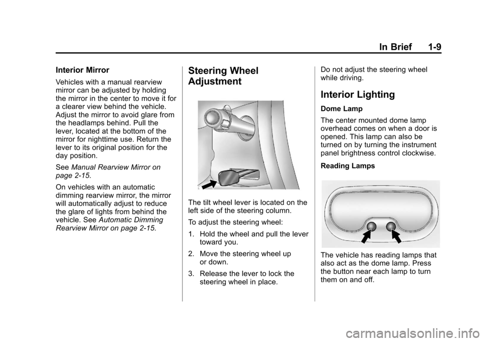 CHEVROLET IMPALA 2012 9.G Owners Manual Black plate (9,1)Chevrolet Impala Owner Manual - 2012
In Brief 1-9
Interior Mirror
Vehicles with a manual rearview
mirror can be adjusted by holding
the mirror in the center to move it for
a clearer v