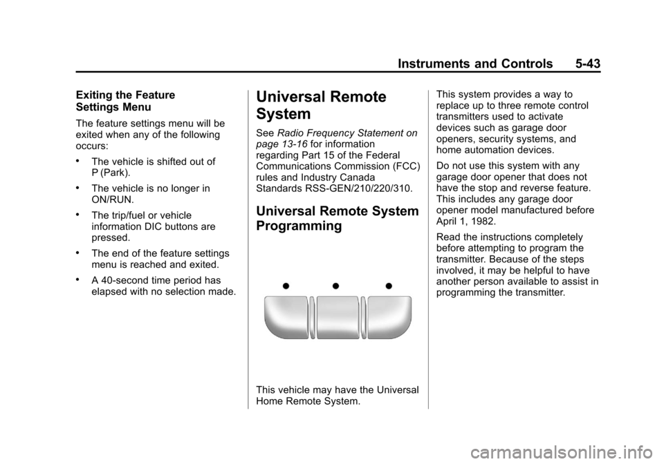 CHEVROLET IMPALA 2012 9.G Owners Manual Black plate (43,1)Chevrolet Impala Owner Manual - 2012
Instruments and Controls 5-43
Exiting the Feature
Settings Menu
The feature settings menu will be
exited when any of the following
occurs:
.The v