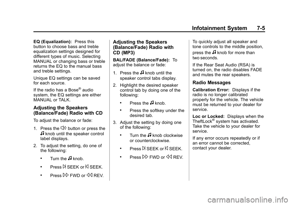 CHEVROLET IMPALA 2012 9.G Owners Manual Black plate (5,1)Chevrolet Impala Owner Manual - 2012
Infotainment System 7-5
EQ (Equalization):Press this
button to choose bass and treble
equalization settings designed for
different types of music.