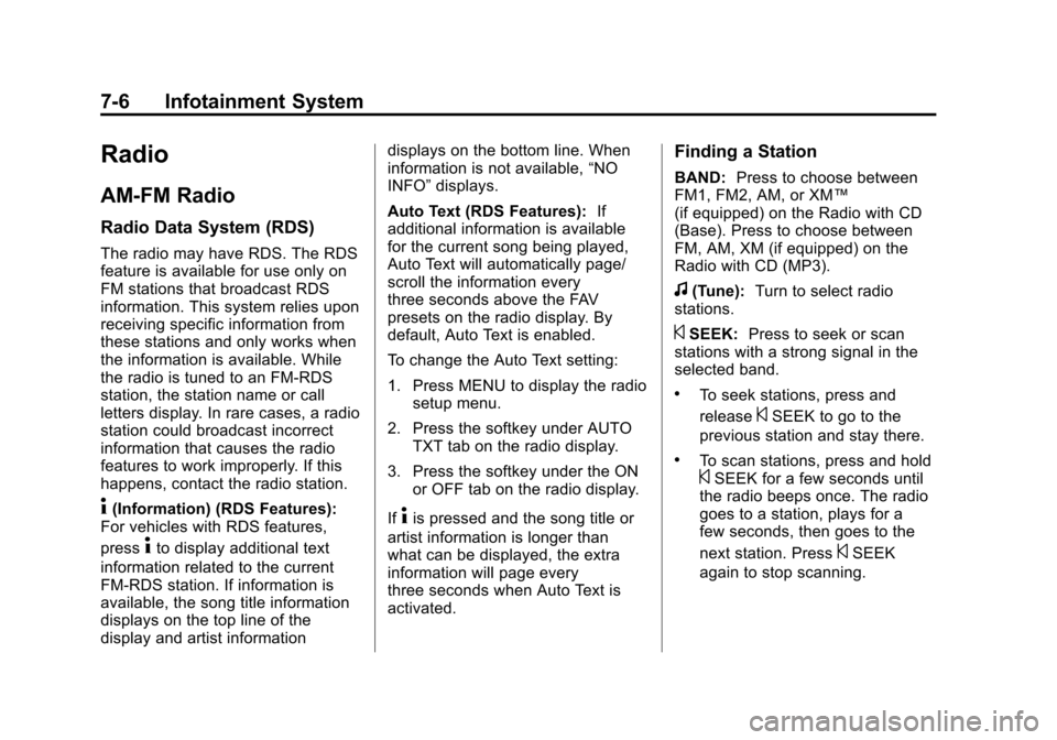 CHEVROLET IMPALA 2012 9.G Owners Manual Black plate (6,1)Chevrolet Impala Owner Manual - 2012
7-6 Infotainment System
Radio
AM-FM Radio
Radio Data System (RDS)
The radio may have RDS. The RDS
feature is available for use only on
FM stations