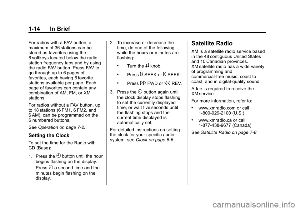 CHEVROLET IMPALA 2012 9.G Owners Manual Black plate (14,1)Chevrolet Impala Owner Manual - 2012
1-14 In Brief
For radios with a FAV button, a
maximum of 36 stations can be
stored as favorites using the
6 softkeys located below the radio
stat