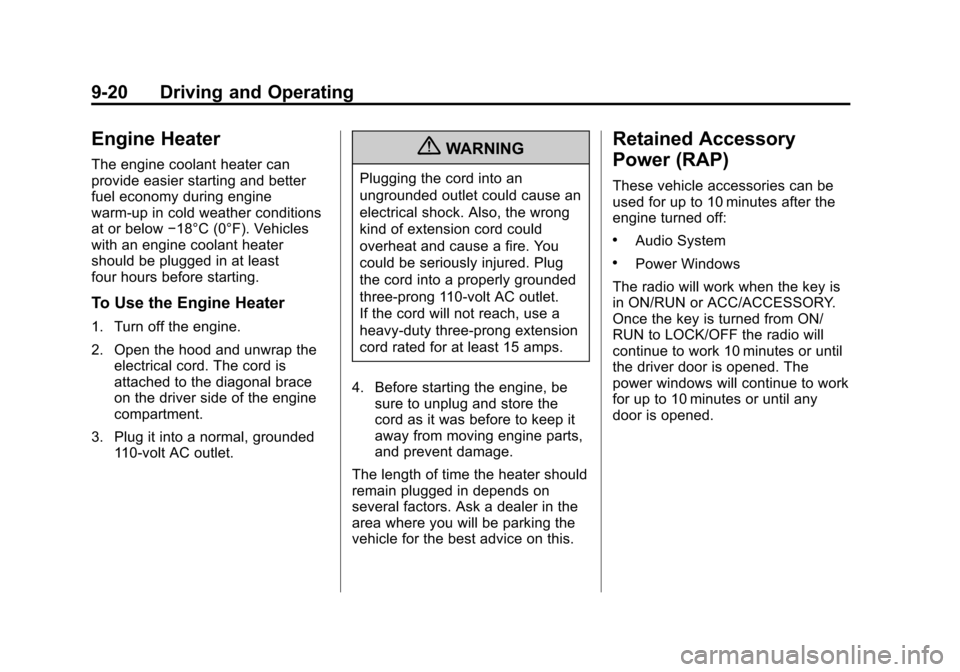 CHEVROLET IMPALA 2012 9.G Owners Manual Black plate (20,1)Chevrolet Impala Owner Manual - 2012
9-20 Driving and Operating
Engine Heater
The engine coolant heater can
provide easier starting and better
fuel economy during engine
warm‐up in