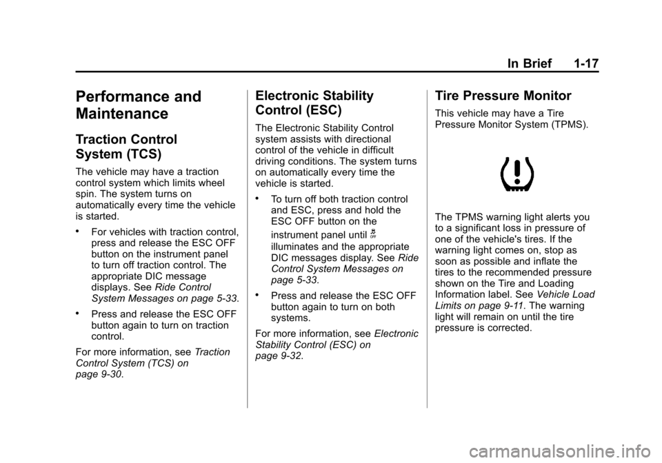 CHEVROLET IMPALA 2012 9.G Owners Manual Black plate (17,1)Chevrolet Impala Owner Manual - 2012
In Brief 1-17
Performance and
Maintenance
Traction Control
System (TCS)
The vehicle may have a traction
control system which limits wheel
spin. T