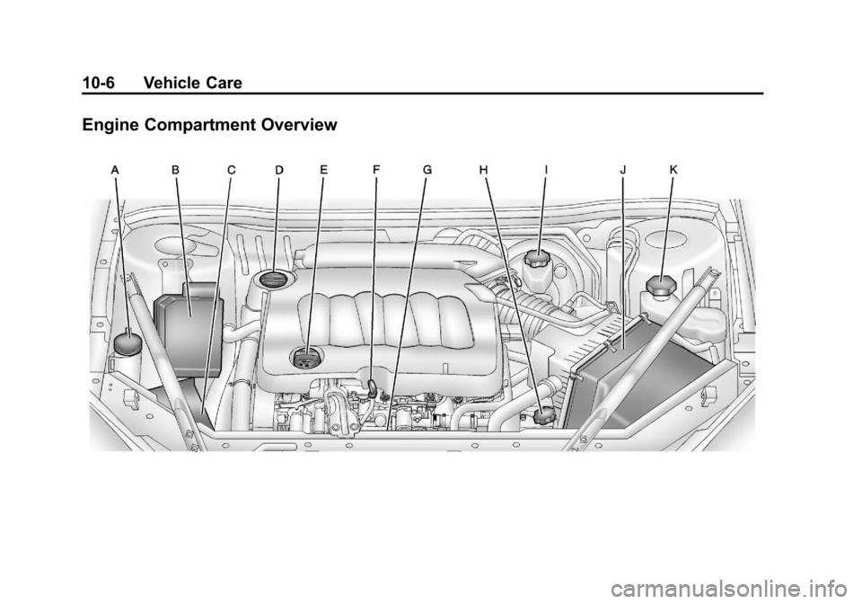CHEVROLET IMPALA 2012 9.G Owners Manual Black plate (6,1)Chevrolet Impala Owner Manual - 2012
10-6 Vehicle Care
Engine Compartment Overview CHEVROLET IMPALA 2012 9.G Owners Manual Black plate (6,1)Chevrolet Impala Owner Manual - 2012
10-6 Vehicle Care
Engine Compartment Overview