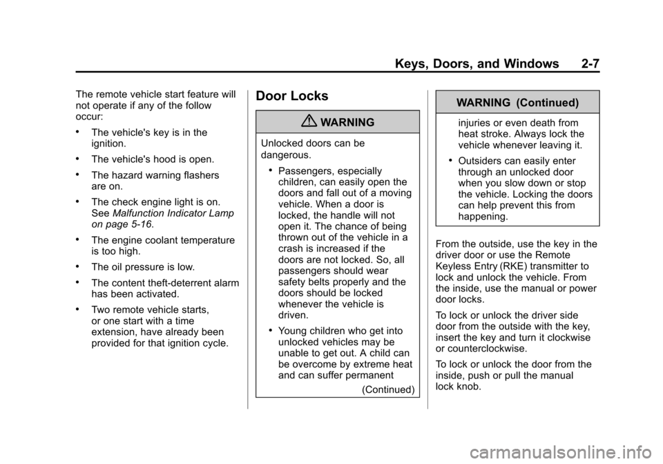 CHEVROLET IMPALA 2012 9.G Owners Manual Black plate (7,1)Chevrolet Impala Owner Manual - 2012
Keys, Doors, and Windows 2-7
The remote vehicle start feature will
not operate if any of the follow
occur:
.The vehicles key is in the
ignition.
