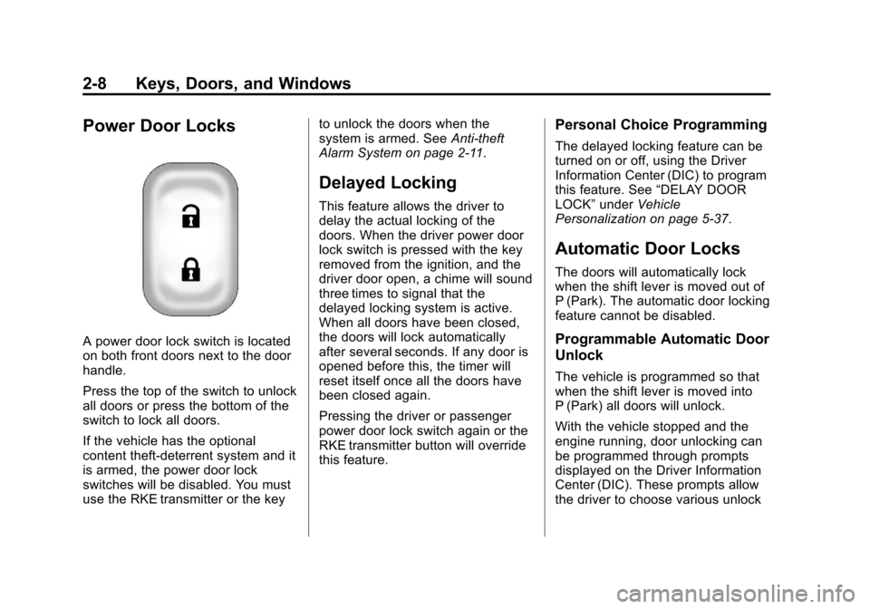 CHEVROLET IMPALA 2012 9.G Owners Manual Black plate (8,1)Chevrolet Impala Owner Manual - 2012
2-8 Keys, Doors, and Windows
Power Door Locks
A power door lock switch is located
on both front doors next to the door
handle.
Press the top of th