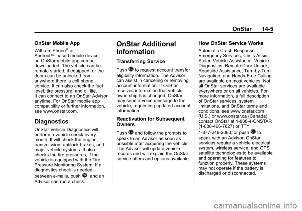 CHEVROLET IMPALA 2012 9.G Owners Manual Black plate (5,1)Chevrolet Impala Owner Manual - 2012
OnStar 14-5
OnStar Mobile App
With an iPhone®or
Android™-based mobile device,
an OnStar mobile app can be
downloaded. The vehicle can be
remote
