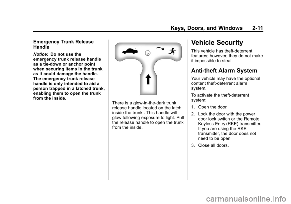 CHEVROLET IMPALA 2012 9.G Owners Guide Black plate (11,1)Chevrolet Impala Owner Manual - 2012
Keys, Doors, and Windows 2-11
Emergency Trunk Release
Handle
Notice:Do not use the
emergency trunk release handle
as a tie-down or anchor point
w