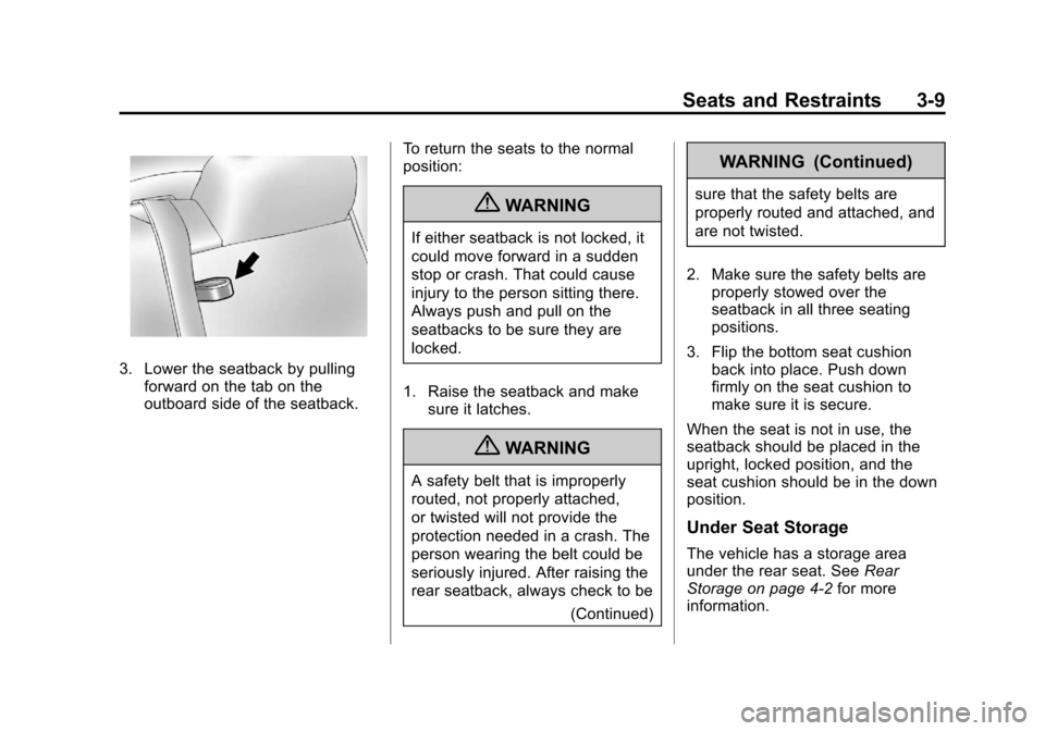 CHEVROLET IMPALA 2012 9.G Workshop Manual Black plate (9,1)Chevrolet Impala Owner Manual - 2012
Seats and Restraints 3-9
3. Lower the seatback by pullingforward on the tab on the
outboard side of the seatback. To return the seats to the norma CHEVROLET IMPALA 2012 9.G Workshop Manual Black plate (9,1)Chevrolet Impala Owner Manual - 2012
Seats and Restraints 3-9
3. Lower the seatback by pullingforward on the tab on the
outboard side of the seatback. To return the seats to the norma