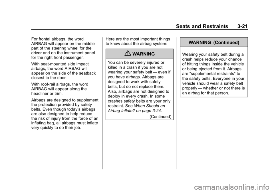 CHEVROLET IMPALA 2012 9.G Owners Manual Black plate (21,1)Chevrolet Impala Owner Manual - 2012
Seats and Restraints 3-21
For frontal airbags, the word
AIRBAG will appear on the middle
part of the steering wheel for the
driver and on the ins