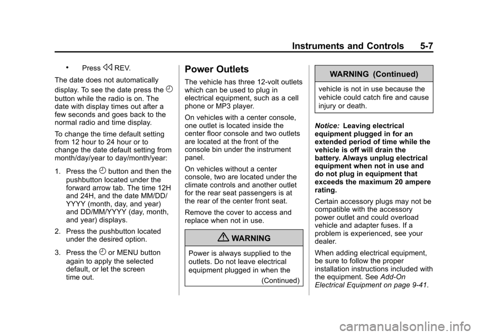 CHEVROLET IMPALA 2013 9.G Owners Manual Black plate (7,1)Chevrolet Impala Owner Manual - 2013 - crc - 8/27/12
Instruments and Controls 5-7
.PresssREV.
The date does not automatically
display. To see the date press the
H
button while the rad