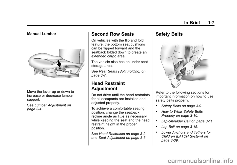 CHEVROLET IMPALA 2013 9.G User Guide Black plate (7,1)Chevrolet Impala Owner Manual - 2013 - crc - 8/27/12
In Brief 1-7
Manual Lumbar
Move the lever up or down to
increase or decrease lumbar
support.
SeeLumbar Adjustment on
page 3‑4.
S