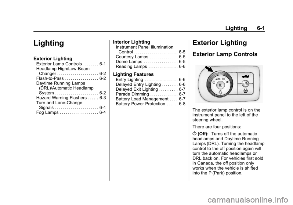 CHEVROLET IMPALA 2013 9.G Owners Manual Black plate (1,1)Chevrolet Impala Owner Manual - 2013 - crc - 8/27/12
Lighting 6-1
Lighting
Exterior Lighting
Exterior Lamp Controls . . . . . . . . 6-1
Headlamp High/Low-BeamChanger . . . . . . . . .