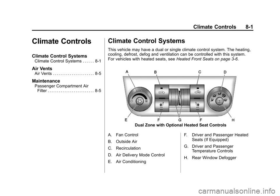 CHEVROLET IMPALA 2013 9.G Owners Manual Black plate (1,1)Chevrolet Impala Owner Manual - 2013 - crc - 8/27/12
Climate Controls 8-1
Climate Controls
Climate Control Systems
Climate Control Systems . . . . . . 8-1
Air Vents
Air Vents . . . . 