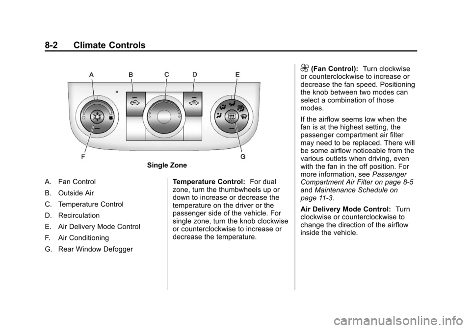 CHEVROLET IMPALA 2013 9.G Owners Manual Black plate (2,1)Chevrolet Impala Owner Manual - 2013 - crc - 8/27/12
8-2 Climate Controls
Single Zone
A. Fan Control
B. Outside Air
C. Temperature Control
D. Recirculation
E. Air Delivery Mode Contro