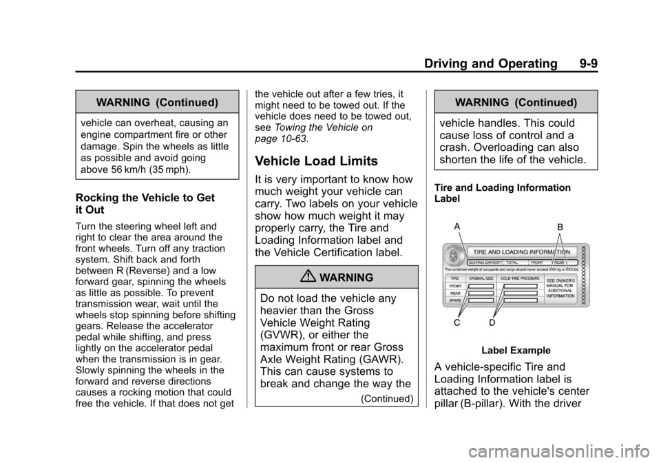 CHEVROLET IMPALA 2013 9.G Owners Manual Black plate (9,1)Chevrolet Impala Owner Manual - 2013 - crc - 8/27/12
Driving and Operating 9-9
WARNING (Continued)
vehicle can overheat, causing an
engine compartment fire or other
damage. Spin the w CHEVROLET IMPALA 2013 9.G Owners Manual Black plate (9,1)Chevrolet Impala Owner Manual - 2013 - crc - 8/27/12
Driving and Operating 9-9
WARNING (Continued)
vehicle can overheat, causing an
engine compartment fire or other
damage. Spin the w
