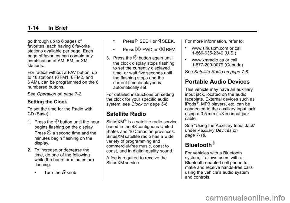 CHEVROLET IMPALA 2013 9.G Owners Manual Black plate (14,1)Chevrolet Impala Owner Manual - 2013 - crc - 8/27/12
1-14 In Brief
go through up to 6 pages of
favorites, each having 6 favorite
stations available per page. Each
page of favorites c