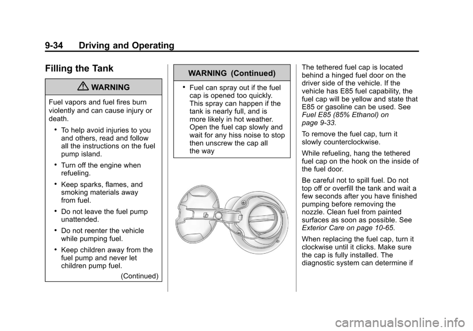 CHEVROLET IMPALA 2013 9.G Owners Manual Black plate (34,1)Chevrolet Impala Owner Manual - 2013 - crc - 8/27/12
9-34 Driving and Operating
Filling the Tank
{WARNING
Fuel vapors and fuel fires burn
violently and can cause injury or
death.
.To