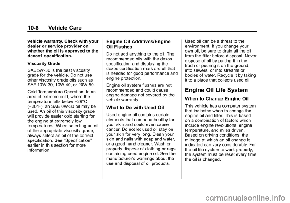 CHEVROLET IMPALA 2013 9.G Owners Manual Black plate (8,1)Chevrolet Impala Owner Manual - 2013 - crc - 8/27/12
10-8 Vehicle Care
vehicle warranty. Check with your
dealer or service provider on
whether the oil is approved to the
dexos1 specif