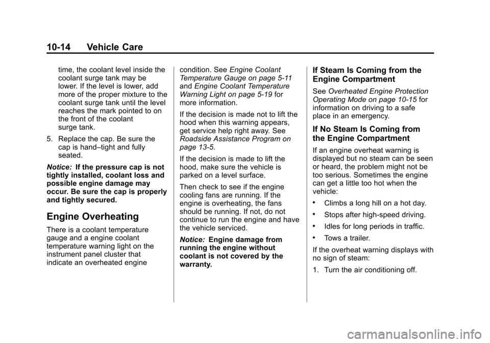 CHEVROLET IMPALA 2013 9.G Owners Manual Black plate (14,1)Chevrolet Impala Owner Manual - 2013 - crc - 8/27/12
10-14 Vehicle Care
time, the coolant level inside the
coolant surge tank may be
lower. If the level is lower, add
more of the pro