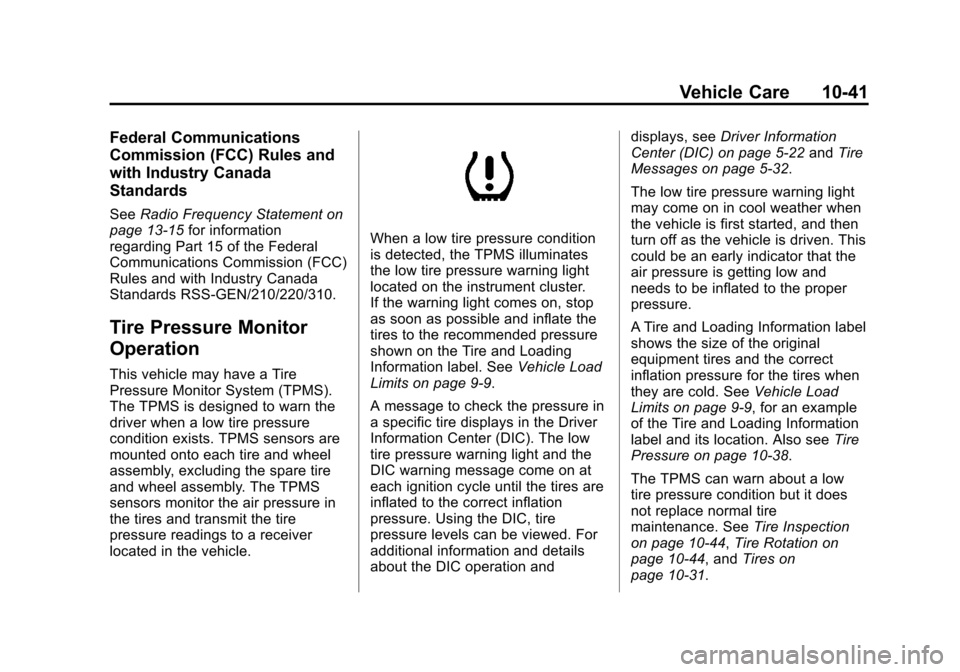 CHEVROLET IMPALA 2013 9.G Owners Manual Black plate (41,1)Chevrolet Impala Owner Manual - 2013 - crc - 8/27/12
Vehicle Care 10-41
Federal Communications
Commission (FCC) Rules and
with Industry Canada
Standards
SeeRadio Frequency Statement 