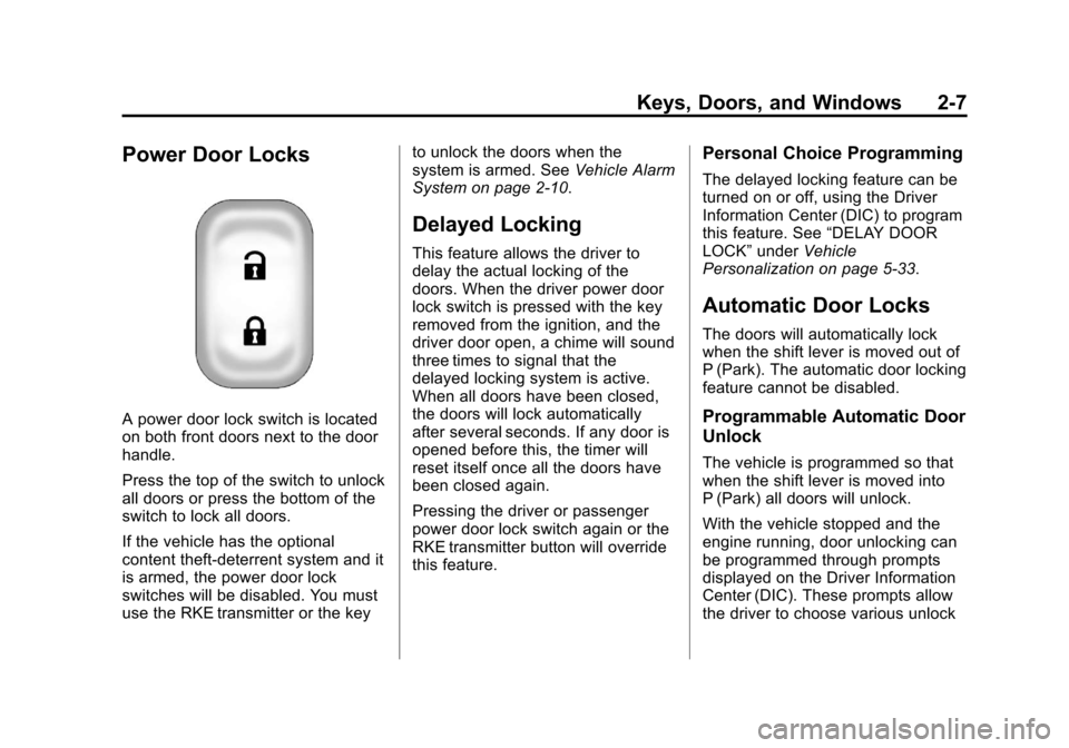 CHEVROLET IMPALA 2013 9.G Owners Guide Black plate (7,1)Chevrolet Impala Owner Manual - 2013 - crc - 8/27/12
Keys, Doors, and Windows 2-7
Power Door Locks
A power door lock switch is located
on both front doors next to the door
handle.
Pre