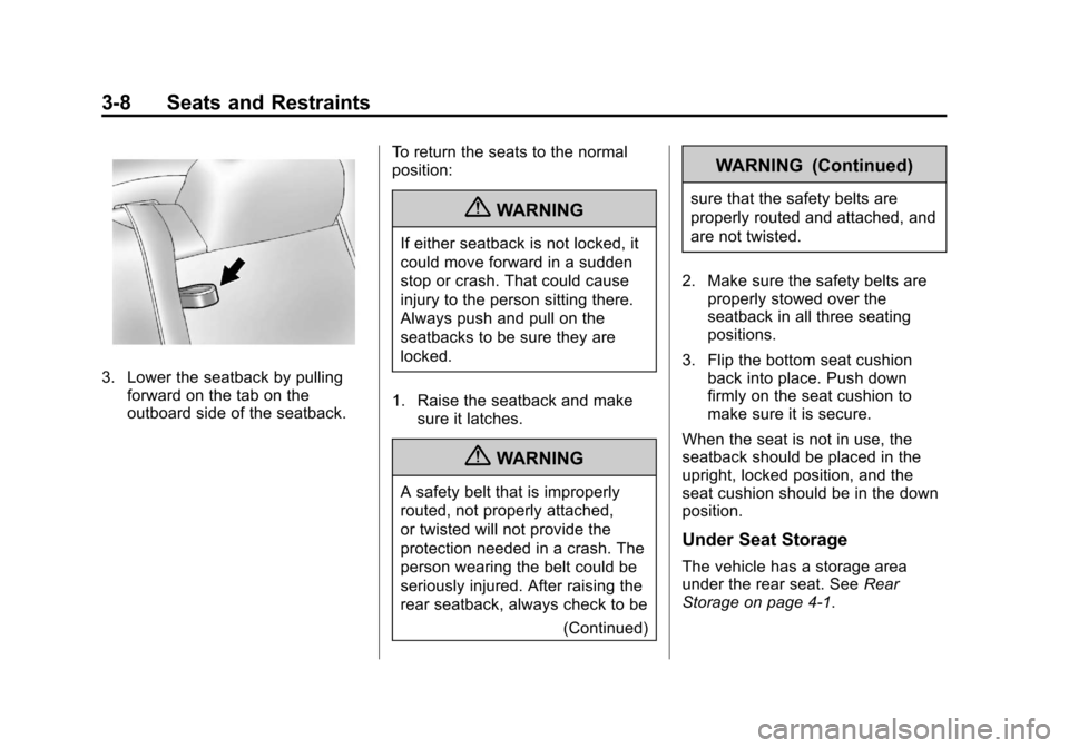 CHEVROLET IMPALA 2013 9.G Owners Manual Black plate (8,1)Chevrolet Impala Owner Manual - 2013 - crc - 8/27/12
3-8 Seats and Restraints
3. Lower the seatback by pullingforward on the tab on the
outboard side of the seatback. To return the se