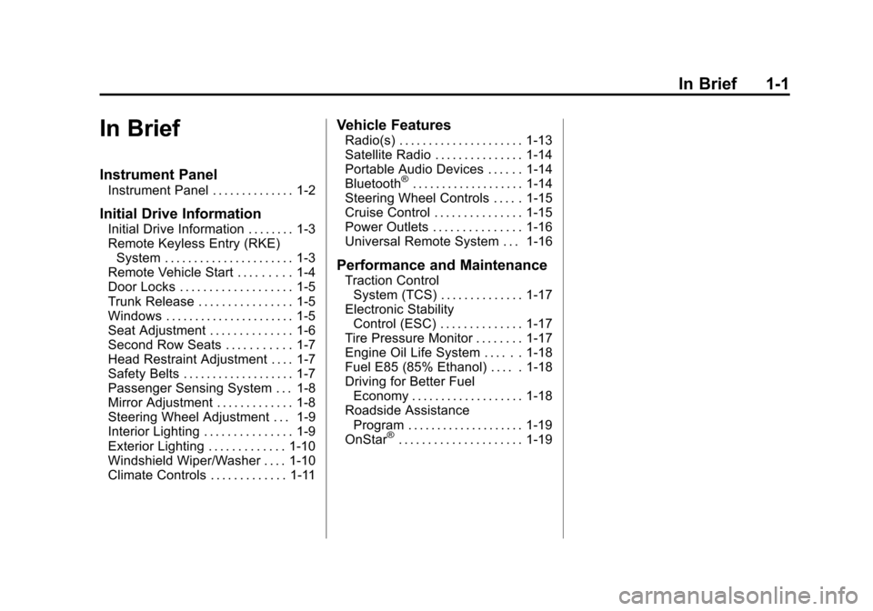 CHEVROLET IMPALA 2013 9.G Owners Manual Black plate (1,1)Chevrolet Impala Owner Manual - 2013 - crc - 8/27/12
In Brief 1-1
In Brief
Instrument Panel
Instrument Panel . . . . . . . . . . . . . . 1-2
Initial Drive Information
Initial Drive In