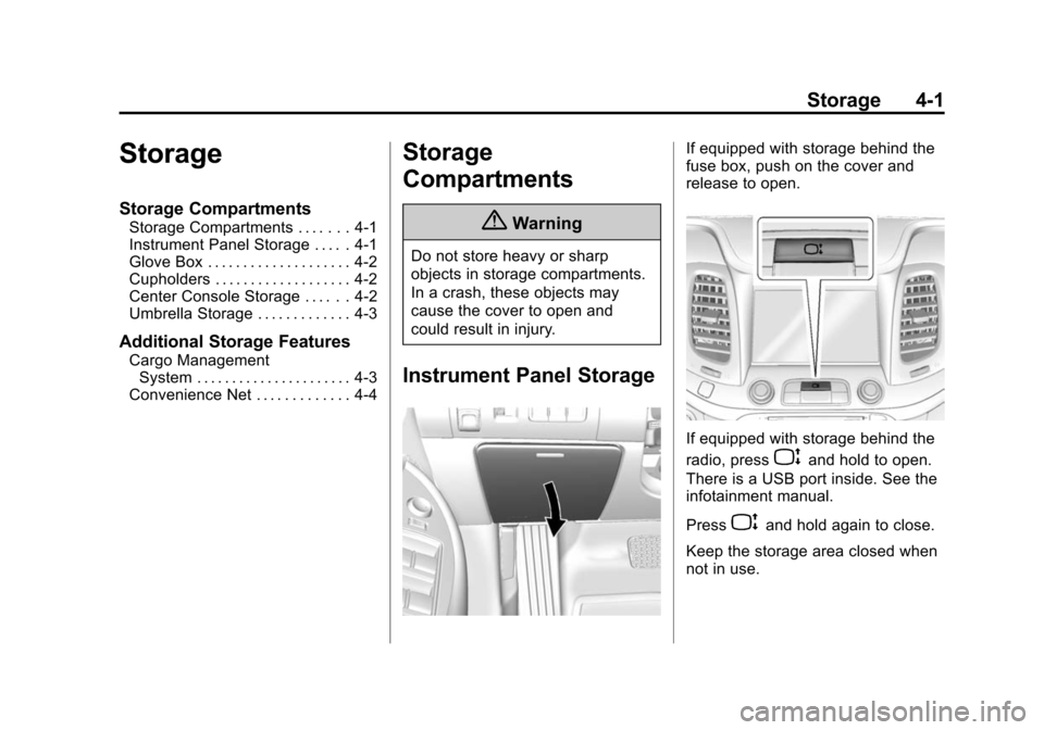 CHEVROLET IMPALA 2014 10.G Owners Manual Black plate (1,1)Chevrolet Impala Owner Manual (GMNA-Localizing-U.S./Canada-5772216) -
2014 - 2nd crc - 5/14/13
Storage 4-1
Storage
Storage Compartments
Storage Compartments . . . . . . . 4-1
Instrume