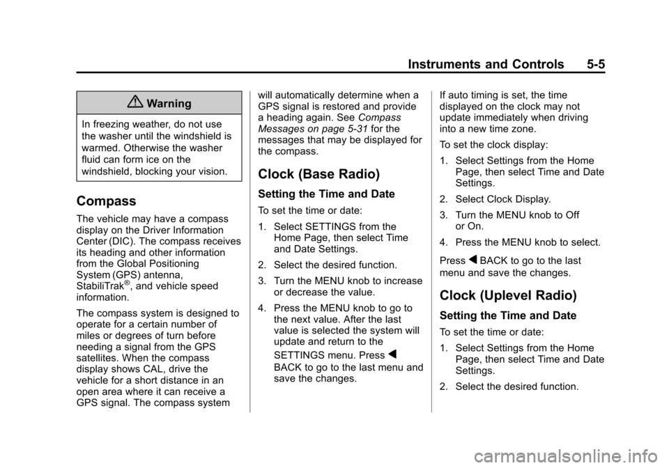 CHEVROLET IMPALA 2014 10.G Owners Manual Black plate (5,1)Chevrolet Impala Owner Manual (GMNA-Localizing-U.S./Canada-5772216) -
2014 - 2nd crc - 5/14/13
Instruments and Controls 5-5
{Warning
In freezing weather, do not use
the washer until t