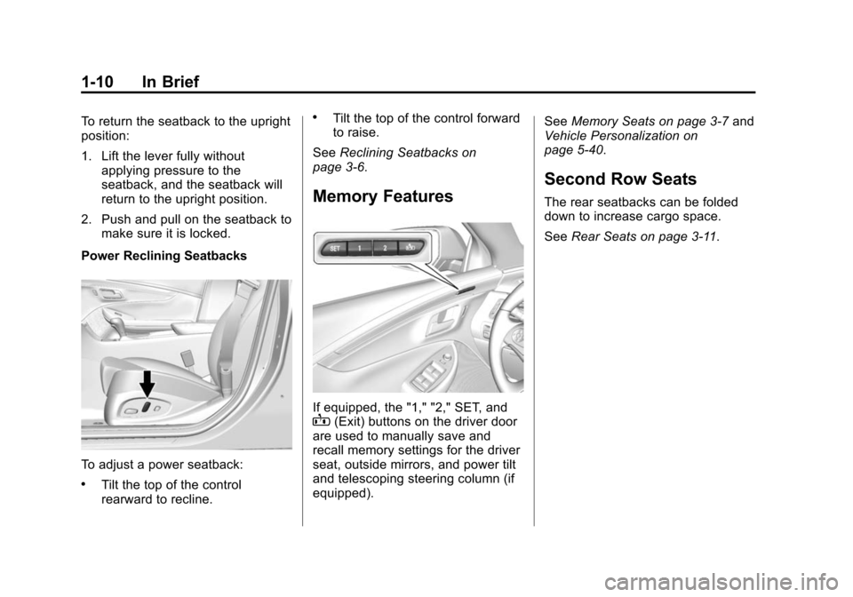 CHEVROLET IMPALA 2014 10.G User Guide Black plate (10,1)Chevrolet Impala Owner Manual (GMNA-Localizing-U.S./Canada-5772216) -
2014 - 2nd crc - 5/14/13
1-10 In Brief
To return the seatback to the upright
position:
1. Lift the lever fully w