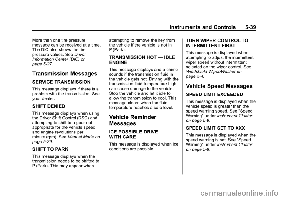 CHEVROLET IMPALA 2014 10.G Owners Manual Black plate (39,1)Chevrolet Impala Owner Manual (GMNA-Localizing-U.S./Canada-5772216) -
2014 - 2nd crc - 5/14/13
Instruments and Controls 5-39
More than one tire pressure
message can be received at a 